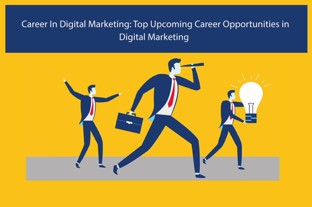 Career In Digital Marketing: Top Upcoming Career Opportunities in Digital Marketing - DIDM Blog