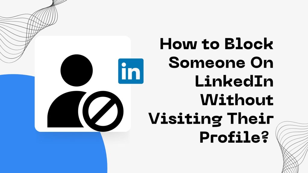 how-to-block-someone-on-linkedin-without-visiting-their-profile-didm