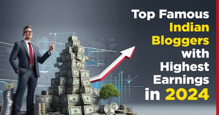 Top Famous Indian Bloggers With Highest Earnings In 2024 - DIDM Blog