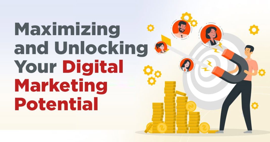 maximize and unlock your digital marketing potential